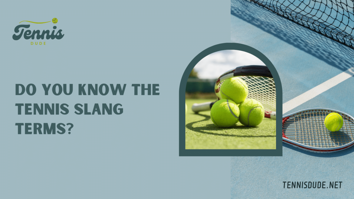 Do you know the tennis slang terms Do you know the tennis slang terms