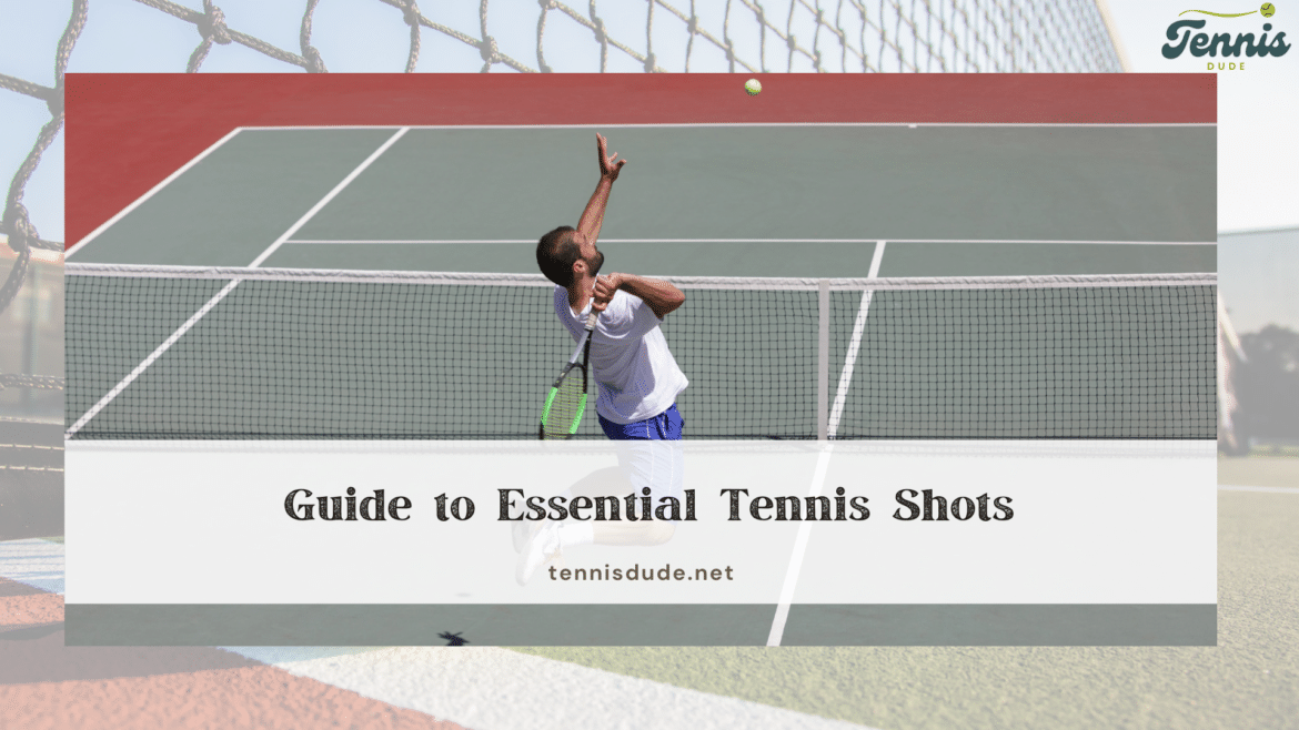 Guide to Essential Tennis Shots to Become a Pro