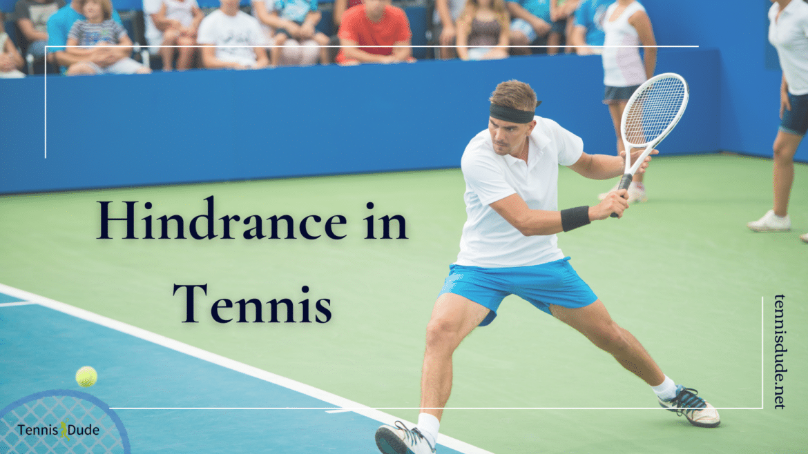 Hindrance in Tennis Hindrance in Tennis