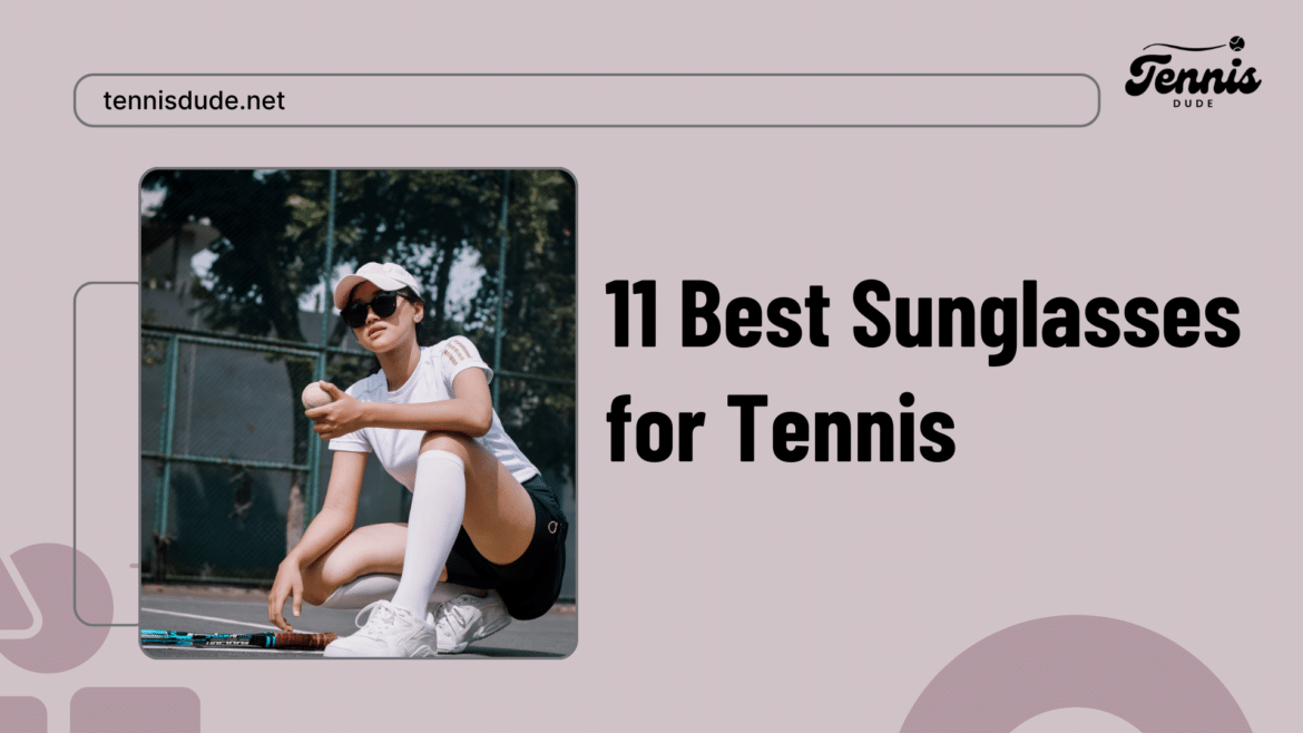 Best Sunglasses for Tennis A Guide
